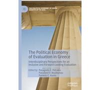 The Political Economy of Evaluation in Greece: Interdisciplinary Perspectives for an Inclusive and Forward-Looking Evaluation (The Political Economy of Greek Growth up to 2030)