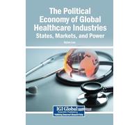 The Political Economy of Global Healthcare Industries: States, Markets, and Power