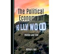 The Political Economy of Hollywood: Politics and Film