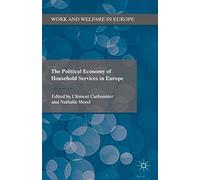 The Political Economy of Household Serv (Work and Welfare in Europe)