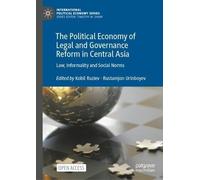 The Political Economy of Legal and Governance Reform in Central Asia: Law, Informality and Social Norms (International Political Economy Series)