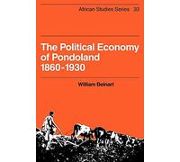 The Political Economy of Pondoland 1860-1930: 33 (African Studies, Series Number 33)