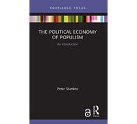 The Political Economy of Populism: An Introduction (Routledge Frontiers of Political Economy)