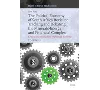 The Political Economy of South Africa Revisited: Tracking and Debating the Minerals-Energy and Financial Complex: Critical Reconstructions of ... (Studies in Critical Social Sciences, 350)