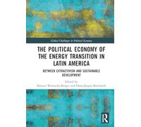 The Political Economy of the Energy Transition in Latin America: Between Extractivism and Sustainable Development (Global Challenges in Political Economy)