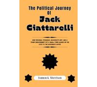 THE POLITICAL JOURNEY OF JACK CIATTARELLI: How Personal Struggles, Grassroots Grit, and a Trump Endorsement Put a Small-Town Leader on the Path to the Governor’s Office