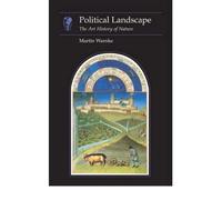 The Political Landscape: Art History of Nature (Essays in Art and Culture (Reaktion Books)) (Paperback) - Common