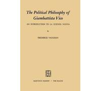 [(The Political Philosophy of Giambattista Vico : An Introduction to La Scienza Nuova)] [By (author) F. Vaughan] published on (October, 2011)