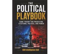 The Political Playbook: Game Theory for Predicting Elections, Policies, and Power (Futures)