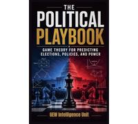 The Political Playbook: Game Theory for Predicting Elections, Policies, and Power (Futures)