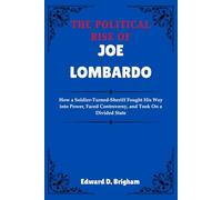 THE POLITICAL RISE OF JOE LOMBARDO: How a Soldier-Turned-Sheriff Fought His Way into Power, Faced Controversy, and Took On a Divided State
