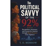 The Political Savvy of the 92%: Recognition, Awareness and Lessons for America through Black Women's Civic Vigilance