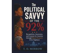The Political Savvy of the 92%: Recognition, Awareness and Lessons for America through Black Women's Civic Vigilance