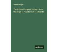 The Political Songs of England: From the Reign of John to That of Edward II