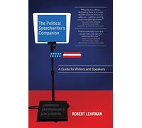 The Political Speechwriter's Companion: A Guide for Writers and Speakers