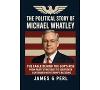 The Political Story of Michael Whatley: The Eagle Behind the GOP’s Rise: From Party Strategist to Senate Contender with Trump’s Blessing