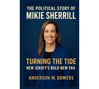 The political story of Mikie Sherrill: Turning the Tide: New Jersey’s Bold New Era