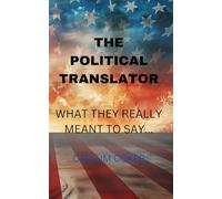 THE POLITICAL TRANSLATOR: WHAT THEY REALLY MEANT TO SAY...