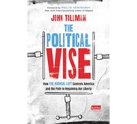 The Political Vise: How the Radical Left Controls America and the Path to Regaining Our Liberty