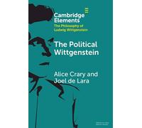The Political Wittgenstein (Elements in the Philosophy of Ludwig Wittgenstein)