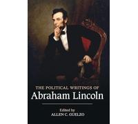 The Political Writings of Abraham Lincoln (The Political Writings of American Statesmen)