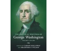 The Political Writings of George Washington: Volume I: 1754-1788 (The Political Writings of American Statesmen)