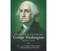 The Political Writings of George Washington: Volume I: 1754-1788 (The Political Writings of American Statesmen)