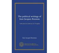 The political writings of Jean Jacques Rosseau (v.02): with introd. & notes by C.E. Vaughan