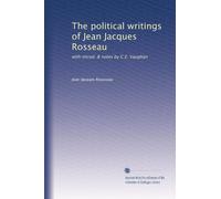The political writings of Jean Jacques Rosseau: with introd. & notes by C.E. Vaughan