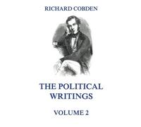 The Political Writings of Richard Cobden Volume 2