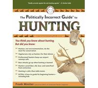 The Politically Incorrect Guide to Hunting