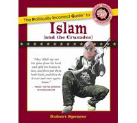 The Politically Incorrect Guide to Islam (And the Crusades) (The Politically Incorrect Guides)