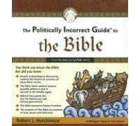 The Politically Incorrect Guide to the Bible by Robert J. Hutchinson (November 19,2007)