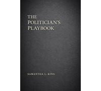 The Politician’s Playbook