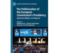 The Politicisation of the European Commission’s Presidency: Spitzenkandidaten and Beyond (European Administrative Governance)