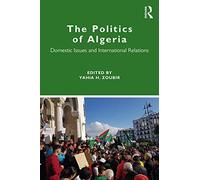 The Politics of Algeria: Domestic Issues and International Relations
