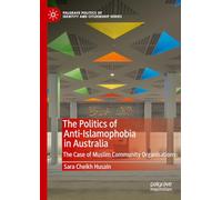 The Politics of Anti-Islamophobia in Australia: The Case of Muslim Community Organisations (Palgrave Politics of Identity and Citizenship Series)
