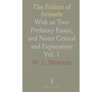 The Politics of Aristotle: With an Two Prefatory Essays, and Notes Critical and Explanatory