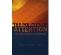 The Politics of Attention: How Government Prioritizes Problems