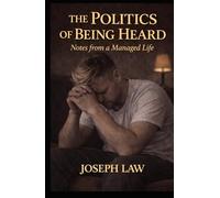 The Politics Of Being Heard: Notes From a Managed Life