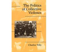 The Politics of Collective Violence Paperback (Cambridge Studies in Contentious Politics)