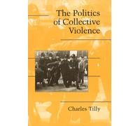 The Politics of Collective Violence Paperback (Cambridge Studies in Contentious Politics)