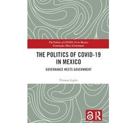 The Politics of COVID-19 in Mexico: Governance Meets Government (The Politics of Pandemics)