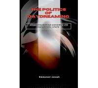 The Politics of Daydreaming, When Your Mind Governs Its Own Rebel State