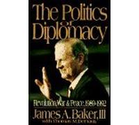 The Politics of Diplomacy: Revolution, War and Peace 1989-1992 by James Addison Baker (1995-12-31)