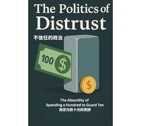 The Politics of Distrust: The Absurdity of Spending a Hundred to Guard Ten (Auntie Ping Bilingual Thinking Series 萍阿姨雙語思維系列)