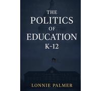 The Politics of Education K-12