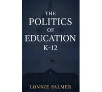 The Politics of Education K-12