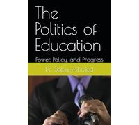 The Politics of Education: Power, Policy, and Progress