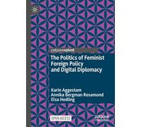 The Politics of Feminist Foreign Policy and Digital Diplomacy (Global Foreign Policy Studies)